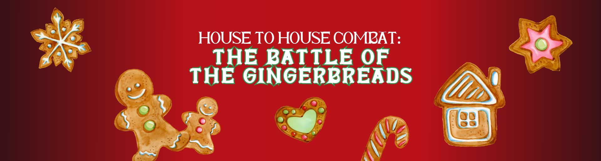 House to House Combat: Battle of the Gingerbreads