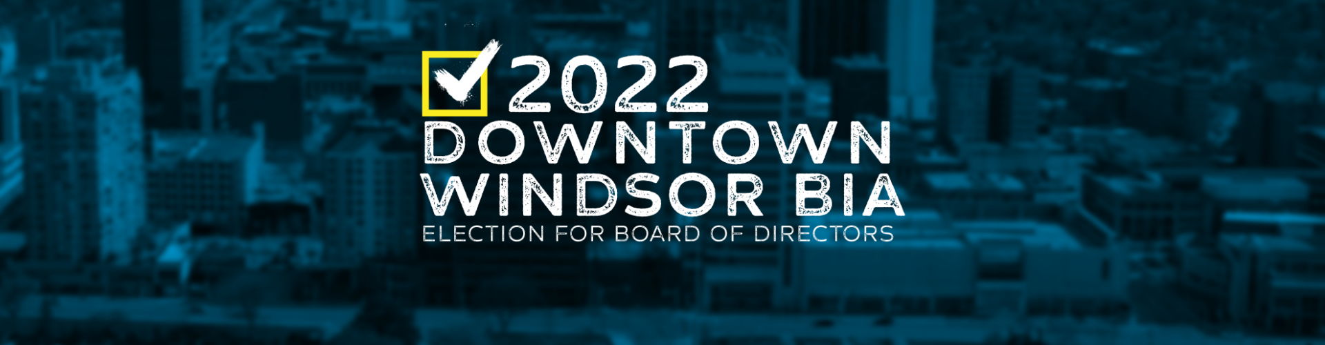 Time to Vote! 2022 Downtown Windsor BIA Election for Board of Directors