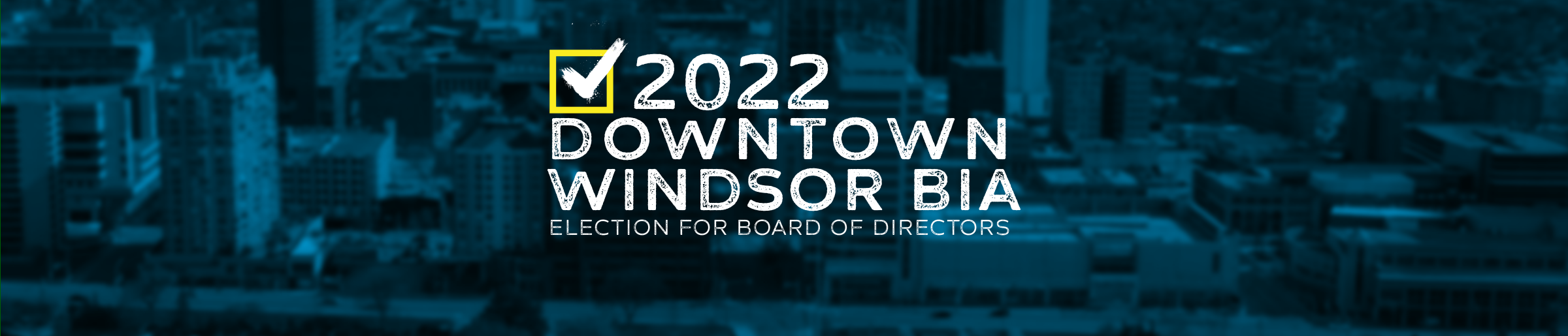 Time to Vote! 2022 Downtown Windsor BIA Election for Board of Directors