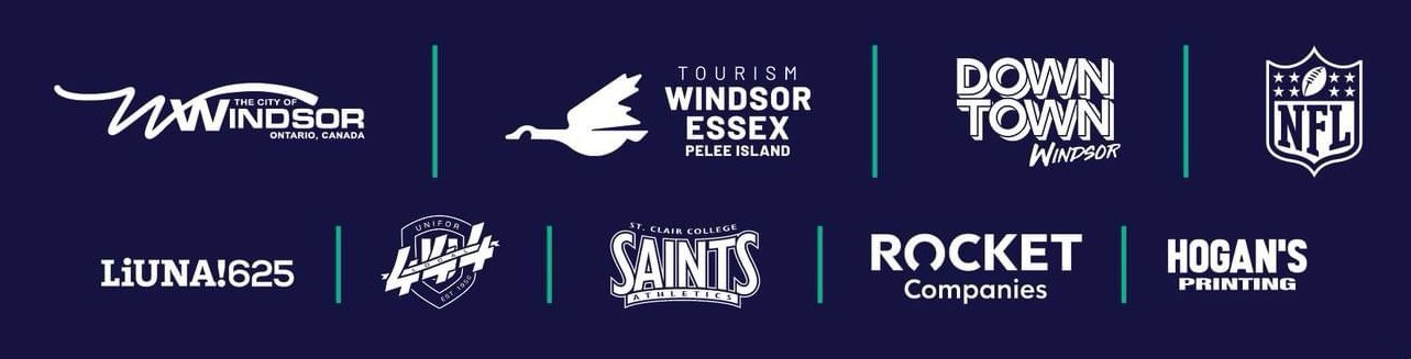 Brought to you by: The City of Windsor, Tourism Windsor Essex Pelee Island, Downtown Windsor Business Improvement Association, NFL, LiUNA!625, Unifor Local 444, St. Clair College Saints Athletics, Rocket Companies, and Hogan's Printing